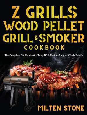 Z Grills Wood Pellet Grill & Smoker Cookbook de Milten Stone