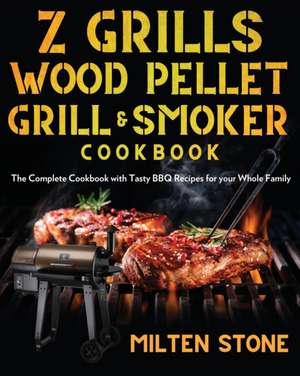 Z Grills Wood Pellet Grill & Smoker Cookbook de Milten Stone