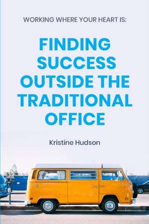 Working Where Your Heart Is de Kristine Hudson