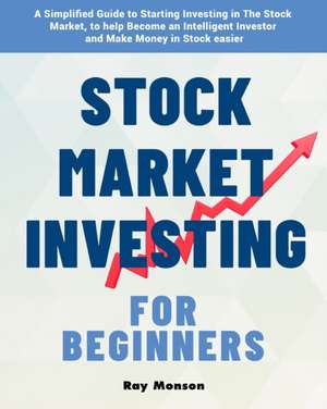 Stock Market Investing for Beginners de Ray Monson