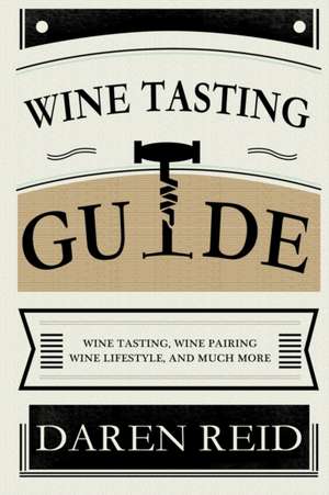 Wine Tasting Guide de Daren Reid