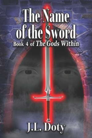 The Name of the Sword de J L Doty