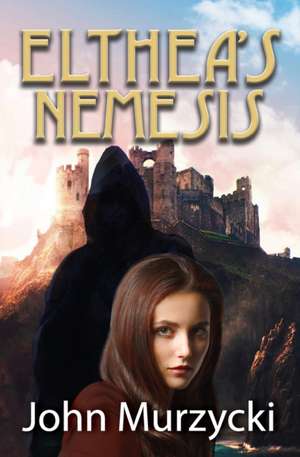 Elthea's Nemesis de John Murzycki