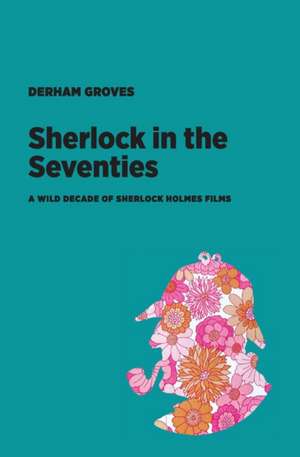 Sherlock in the Seventies de Derham Groves