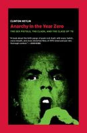 Anarchy in the Year Zero de Clinton Heylin