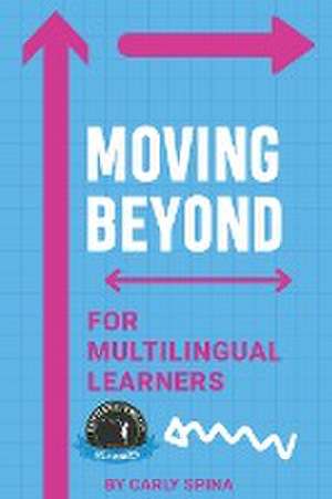 Moving Beyond for Multilingual Learners de Carly Spina