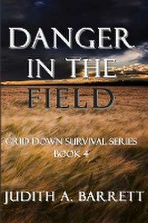 Danger in the Field de Judith A. Barrett