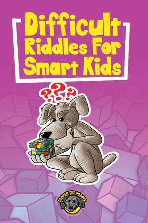 Difficult Riddles for Smart Kids de Cooper The Pooper