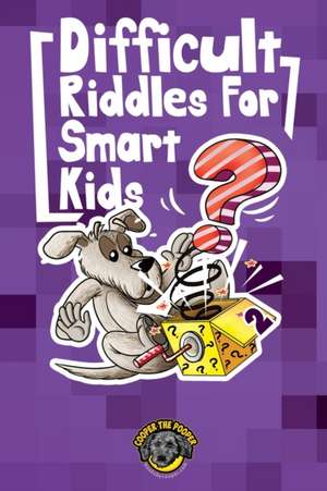 Difficult Riddles for Smart Kids de Cooper The Pooper