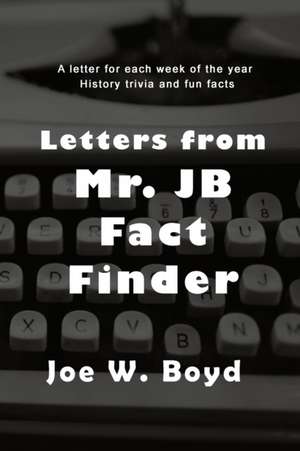 Letters from Mr. J B Fact Finder de Joe W. Boyd