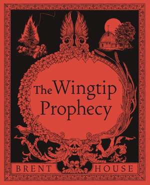 The Wingtip Prophecy de Brent House