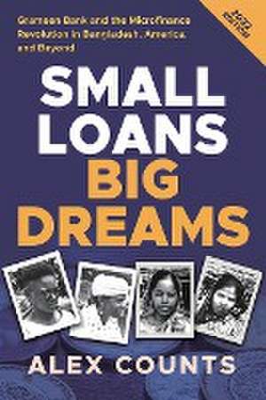 Small Loans, Big Dreams, 2022 Edition de Alex Counts