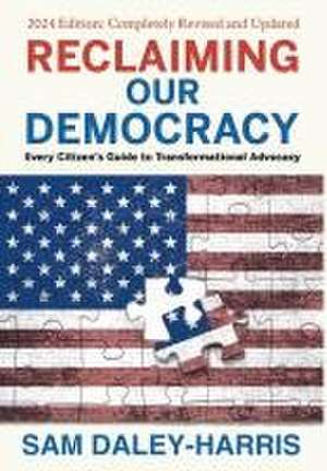 Reclaiming Our Democracy de Sam Daley-Harris