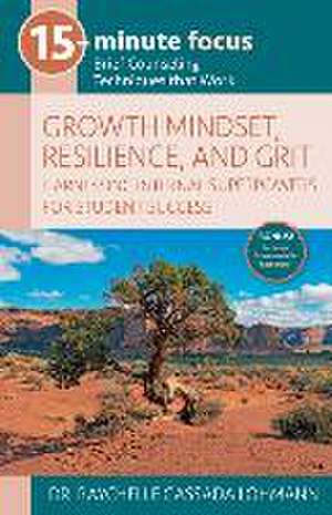 15-Minute Focus: Growth Mindset, Resilience, and Grit de Raychelle Cassada Lohmann