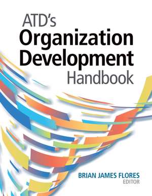 ATD's Organization Development Handbook de Brian James Flores