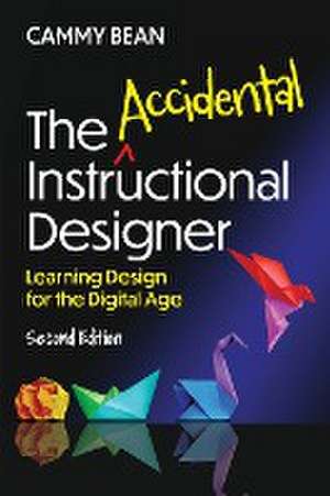 The Accidental Instructional Designer, 2nd Edition de Cammy Bean