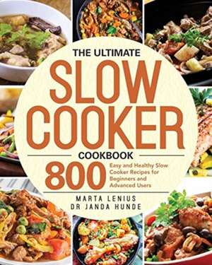 The Ultimate Slow Cooker Cookbook de Marta Lenius