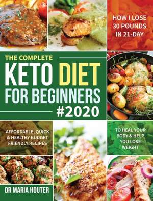 The Complete Keto Diet for Beginners #2020 de Maria Houter