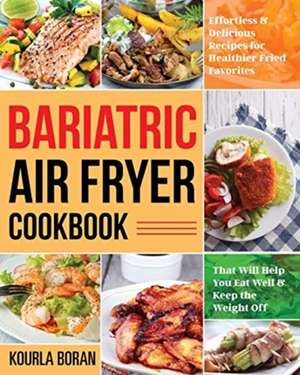 Bariatric Air Fryer Cookbook de Kourla Boran