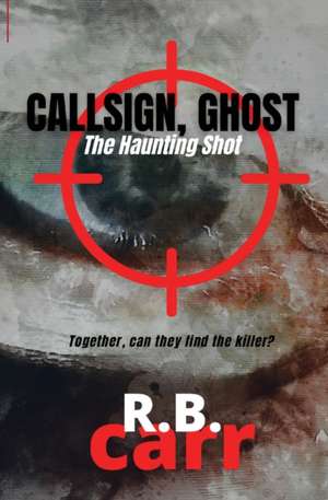 Callsign Ghost de R. B Carr