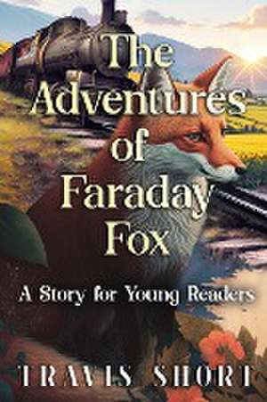 The Adventures of Faraday Fox de Travis Short