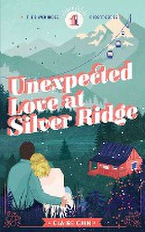 Unexpected Love at Silver Ridge de Claire Cain