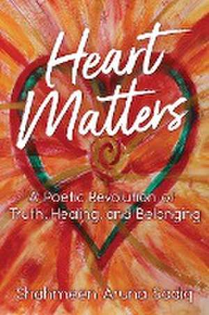 Heart Matters de Shahmeen Aruna Sadiq