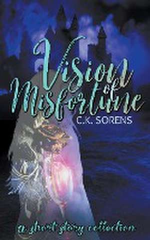 Vision of Misfortune de Ck Sorens