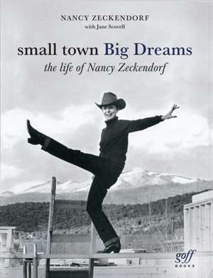 Small Town Big Dreams de Nancy Zeckndorf