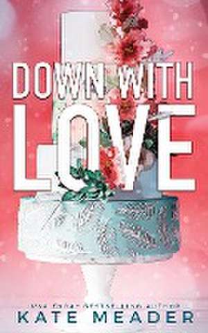 Down with Love de Kate Meader