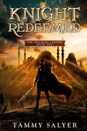 Knight Redeemed de Tammy Salyer