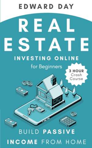 Real Estate Investing Online for Beginners de Edward Day