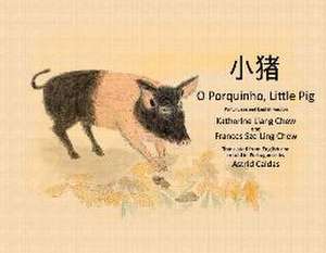 O Porquinho, Little Pig: Portuguese and English Version de Katherine Liang Chew