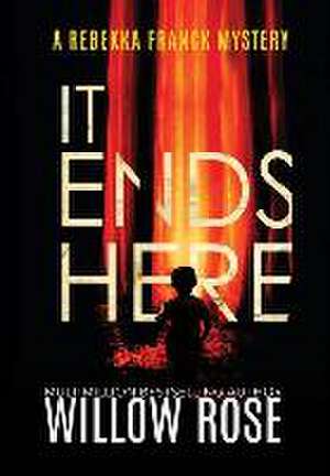 It Ends Here de Willow Rose