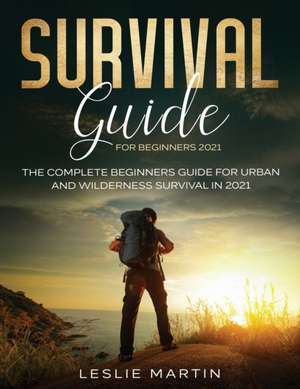 Survival Guide for Beginners 2021 de Leslie Martin