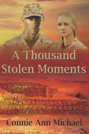 A Thousand Stolen Moments de Connie Ann Michael