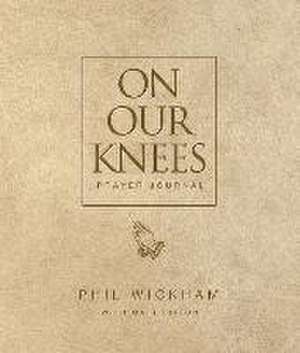 On Our Knees Prayer Journal de Phil Wickham