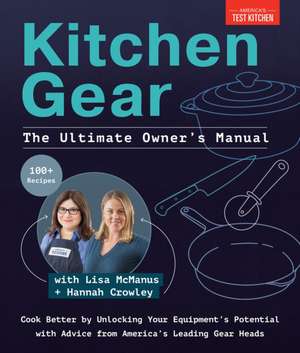 Kitchen Gear: The Ultimate Owner's Manual de America'S Test Kitchen