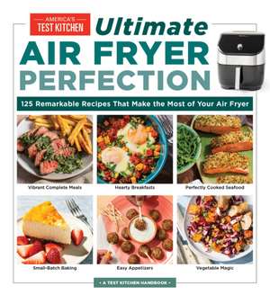 Ultimate Air Fryer Perfection de America'S Test Kitchen