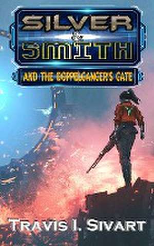 Silver & Smith and the Doppelganger's Gate de Travis I Sivart