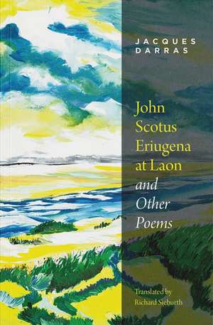 John Scotus Eriugena at Laon & Other Poems de Jacques Darras