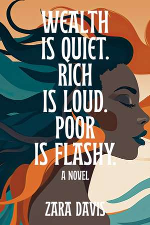 Wealth Is Quiet, Rich Is Loud, Poor Is Flashy de Zara Davis