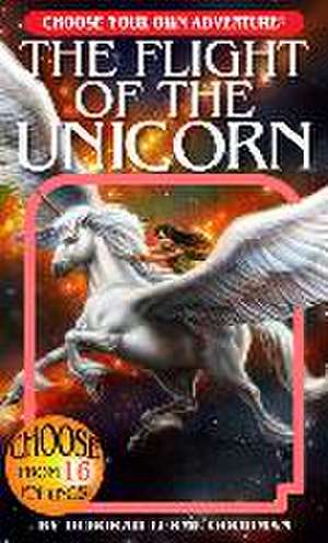 Flight of the Unicorn (Choose Your Own Adventure) de Deborah Lerme Goodman