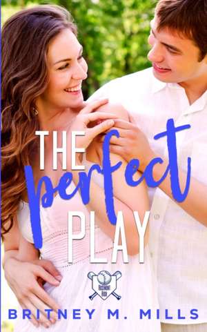 The Perfect Play de Britney M. Mills