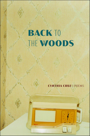 Back to the Woods de Cynthia Cruz