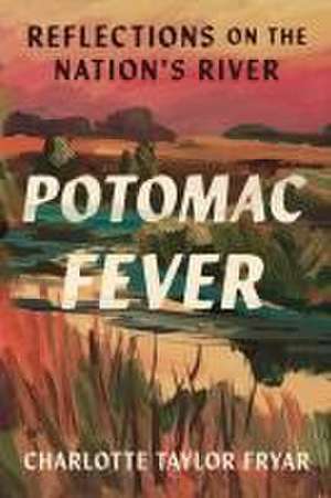 Potomac Fever de Charlotte Taylor Fryar