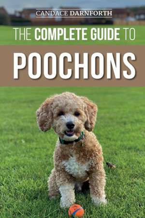 The Complete Guide to Poochons de Candace Darnforth