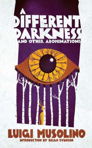 A Different Darkness and Other Abominations de Luigi Musolino