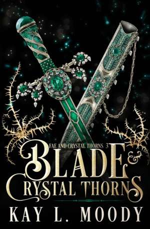 Blade and Crystal Thorns de Kay L. Moody