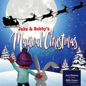 Jake & Bobby's Magical Christmas de Ann Hattan